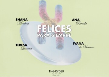 FELICES PARA SIEMPRE: Teresa Lanceta, Ana Prva?ki, Shana Moulton, Ivana de Vivanco