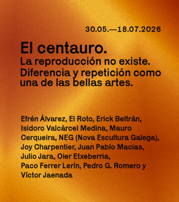El centauro. La reproducción no existe. Diferencia y repetición como una de las bellas artes.